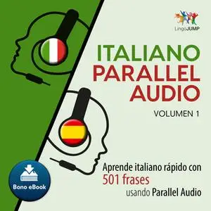 «Italiano Parallel Audio – Aprende italiano rápido con 501 frases usando Parallel Audio - Volumen 1» by Lingo Jump