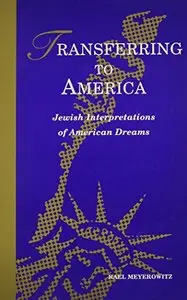 Transferring to America: Jewish Interpretations of American Dreams (S U N Y Series in Modern Jewish Literature)