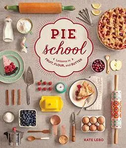 Pie School: Lessons in Fruit, Flour & Butter (Repost)