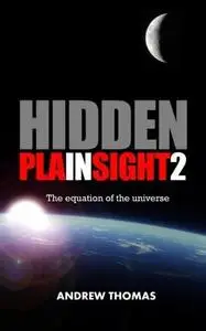 Hidden  in Plain Sight 2: The Equation of the Universe (Repost)