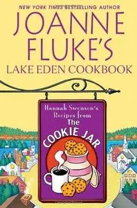 Joanne Fluke's Lake Eden Cookbook: Hannah Swensen's Recipes from the Cookie Jar