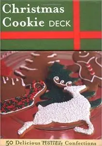 The Christmas Cookie Deck: 50 Delicious Holiday Confections (Epicurean Delights)