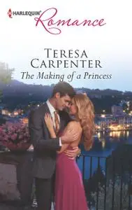 «The Making of a Princess» by Teresa Carpenter