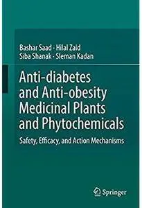 Anti-diabetes and Anti-obesity Medicinal Plants and Phytochemicals: Safety, Efficacy, and Action Mechanisms [Repost]