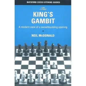 Neil McDonald, "The King's Gambit: A Modern View of a Swashbuckling Opening"