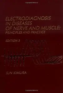 Electrodiagnosis in Diseases of Nerve and Muscle: Principles and Practice by Jun Kimura