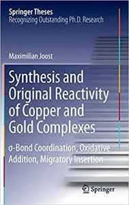 Synthesis and Original Reactivity of Copper and Gold Complexes: σ-Bond Coordination, Oxidative Addition, Migratory Insertion