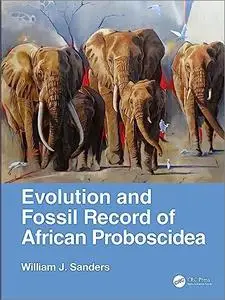 Evolution and Fossil Record of African Proboscidea