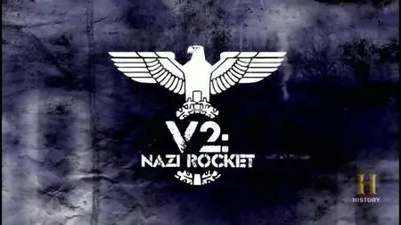 Smithsonian Channel - V2 the Nazi Rocket (2015)