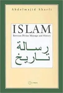 Islam: Between Divine Message and History (Repost)