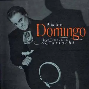 PLACIDO DOMINGO - 100 Years Of Mariachi