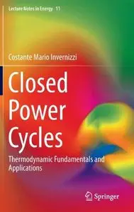 Closed Power Cycles: Thermodynamic Fundamentals and Applications (Repost)