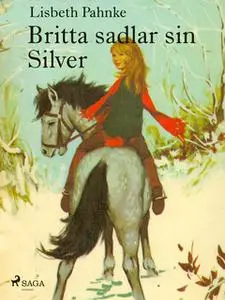 «Britta sadlar sin Silver» by Lisbeth Pahnke