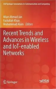 Recent Trends and Advances in Wireless and IoT-enabled Networks