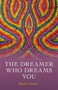 «Dreamer Who Dreams You» by Daniel Stone