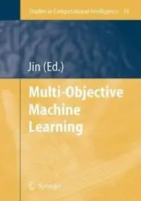 Multi-Objective Machine Learning (Studies in Computational Intelligence) (repost)