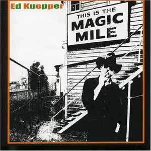 Ed Kuepper - This Is the Magic Mile (2005)