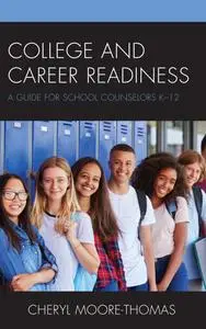 College and Career Readiness: A Guide for School Counselors K-12