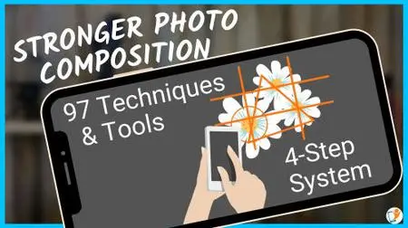 97 Photo Composition Techniques & Tips: 4-Step System