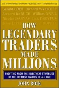 How Legendary Traders Made Millions: Profiting From the Investment Strategies of the Gretest Traders of All time