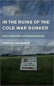 In the Ruins of the Cold War Bunker: Affect, Materiality and Meaning Making