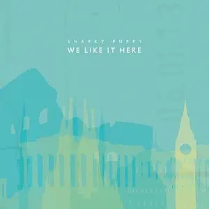 Snarky Puppy - We Like It Here (2014) {Kytopia}