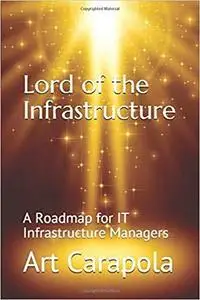 Lord of the Infrastructure: A Roadmap for IT Infrastructure Managers