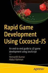 Rapid Game Development Using Cocos2d-JS: An end-to-end guide to 2D game development using JavaScript