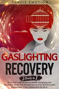 Gaslighting Recovery: 3 Books in 1 | A Survival Guide on How to Handle Gaslighting and Narcissistic Abuse.