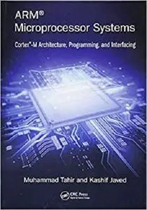 ARM Microprocessor Systems: Cortex-M Architecture, Programming, and Interfacing