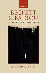Beckett and Badiou: The Pathos of Intermittency