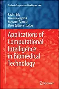 Applications of Computational Intelligence in Biomedical Technology (Repost)