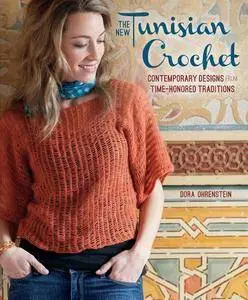 The New Tunisian Crochet: Contemporary Designs from Time-Honored Traditions