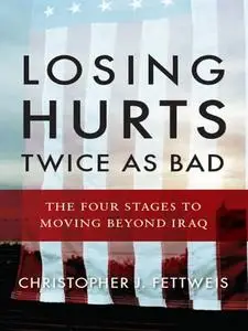 Losing Hurts Twice as Bad: The Four Stages to Moving Beyond Iraq