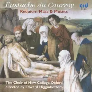 Edward Higginbottom, The Choir of New College Oxford - Eustache du Caurroy: Requiem Mass & Motets (2002)