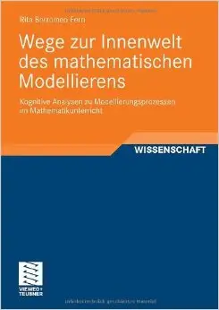 Wege zur Innenwelt des mathematischen Modellierens: Kognitive Analysen zu Modellierungsprozessen im Mathematikunterricht