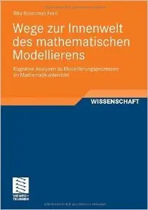 Wege zur Innenwelt des mathematischen Modellierens: Kognitive Analysen zu Modellierungsprozessen im Mathematikunterricht
