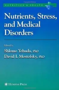 Nutrients, Stress and Medical Disorders