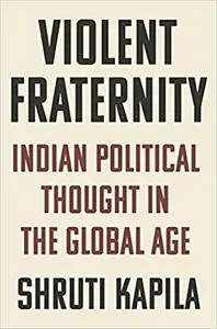 Violent Fraternity: Indian Political Thought in the Global Age