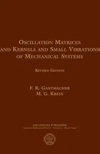 Oscillation Matrices and Kernels and Small Vibrations of Mechanical Systems