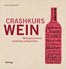 Crashkurs Wein: Wein ganz einfach entdecken und genießen
