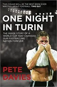 One Night in Turin: The Inside Story of a World Cup that Changed our Footballing Nation Forever