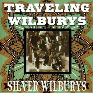 Traveling Wilburys – Silver Wilburys 1987, 1988, 1990 (2003)