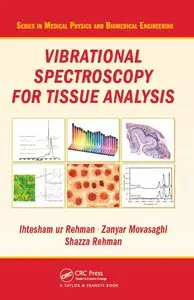 Vibrational Spectroscopy for Tissue Analysis (Series in Medical Physics and Biomedical Engineering)