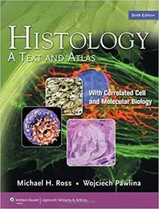 Histology: A Text and Atlas, with Correlated Cell and Molecular Biology (6th Edition)