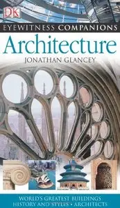 Eyewitness Companions: Architecture (Eyewitness Companion Guides) by Jonathan Glancey [Repost] 