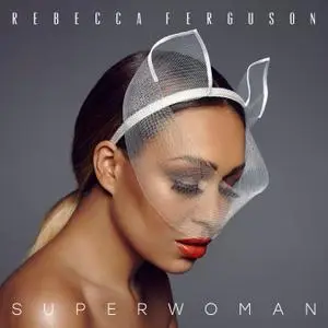 Rebecca Ferguson - Superwoman (2016) [24-bit/96 kHz]