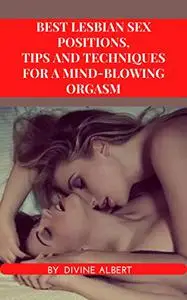BEST LESBIAN SEX POSITIONS, TIPS AND TECHNIQUES FOR A MIND-BLOWING ORGASM