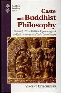 Caste and Buddhist Philosophy: Continuity of Some Buddhist Arguments against the Realist Interpretation of Social Denomi