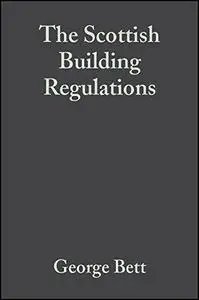 The Scottish Building Regulations: Explained and Illustrated, Third Edition
